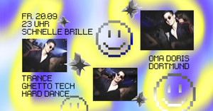 Schnelle Brille w/ Climannax, Schmaecks, Schmedi • Trance / Ghetto Tech / Hard Dance / Rave • Oma Doris, Dortmund