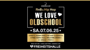 We ❤️ Oldschool RnB & Hip Hop 🎁 inkl. 1x Vodka Bull I SA.07.06.I Freiheitshalle ab 20 Uhr