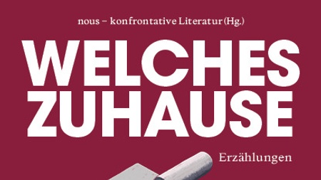 nous-Kollektiv (Hg.) »Welches Zuhause« Erzählungen