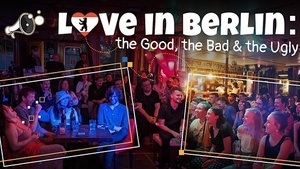 LOVE in Berlin - English Comedy Show (the Good, the Bad, and the Ugly)