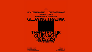 CLUBNACHT // NEW YEARS EVE // GLOWING TRAUMA + NICK DEEKEN b2b PINO + LOUVE b2b FENIMORE + LANA b2b BYTGEN + HWRD b2b MARC FAENGER