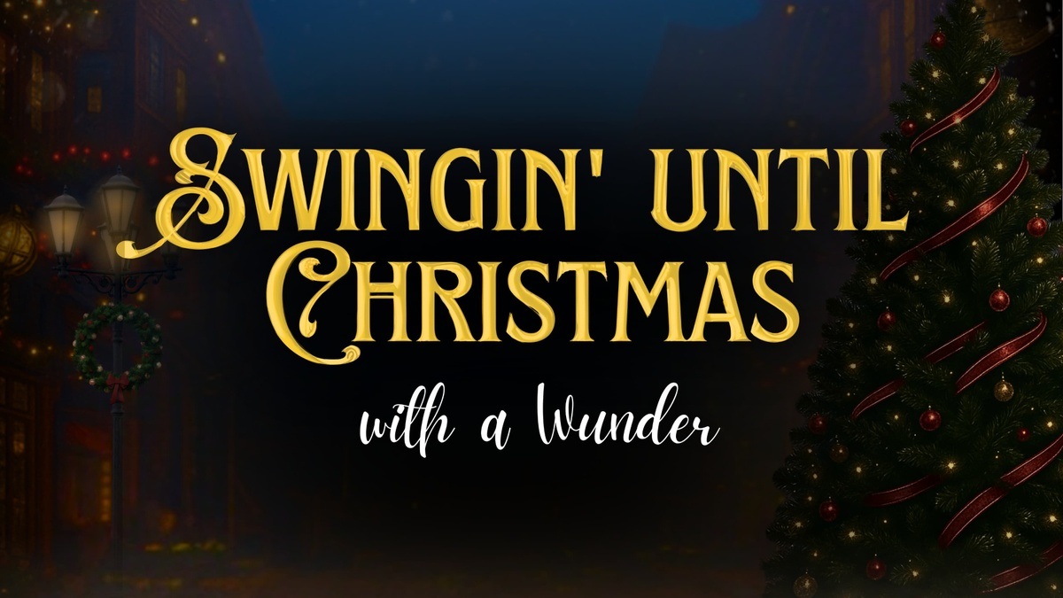 Swingin’ until Christmas \u002D with a Wunder