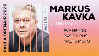 PAULA OPENAIR 2026 w/ Markus KAvka