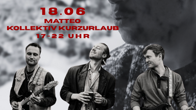 Kulturbiergarten: Matteao! und Kollektiv Kurzurlaub