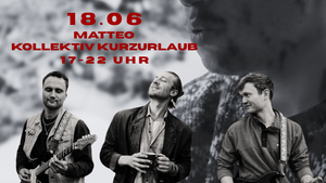 Kulturbiergarten: Matteao! und Kollektiv Kurzurlaub