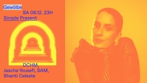 Simple Present w/ DCHM, Jascha Yousefi, SAM, Shanti Celeste