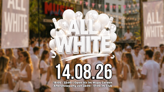 ALL WHITE im Mupa Garden + Aftershow in der Musikpalette I 14.08.26