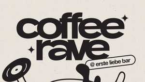 Coffee Rave mit Sunny one @erste liebe bar