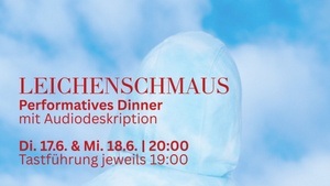LEICHENSCHMAUS – Performatives Dinner mit Audiodeskription