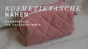 Projekt KOSMETIKTASCHE - Näh-Workshop für Anfänger*innen - Gruppenkurs