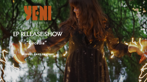 "CIRCADIA" EP RELEASE SHOW with YENI & Friends