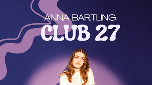 Anna Bartling - Club 27 Tour
