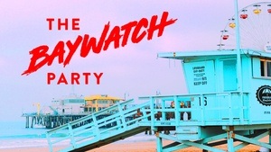 THE BAYWATCH PARTY