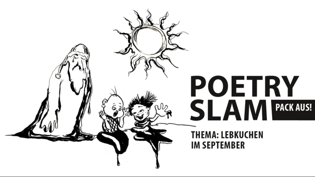 Poetry Slam „Pack aus!“ Thema: Lebkuchen im September --- präsentiert vom TheaterPACK