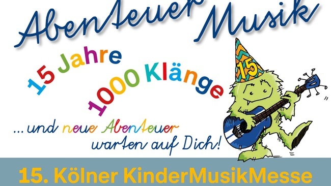 15. Kölner KinderMusikMesse - 15 Jahre 1000 Klänge