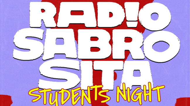 RADIO SABROSITA• JEDEN DONNERSTAG • AB 23 H IM VEEDEL CLUB • STUDENTSNIGHT