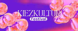 KiezKultur Festival - präsentiert von Rausgegangen