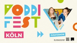 JUICE Zusatzshow | Poddifest Köln