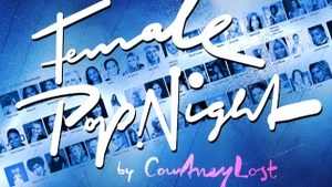 FEMALE POP NIGHT w/ Courtney Lost