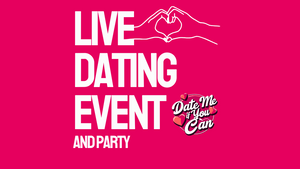 Live Dating Event - Date Me If You Can