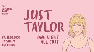Just Taylor - One Night All Eras // Jazzhaus Freiburg