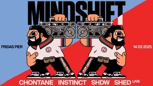 MINDSHIFT pres. SHED (LIVE) | CHONTANE | SHDW | INSTINCT