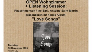Open Wohnzimmer + Listening Session vom neuen Album "Love Songs" von Phasenmensch, Ine San und Antoine Saint-Martin