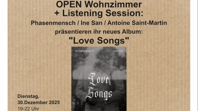 Open Wohnzimmer + Listening Session vom neuen Album "Love Songs" von Phasenmensch, Ine San und Antoine Saint-Martin
