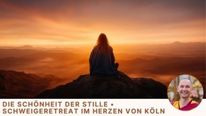 Die Schönheit der Stille - Schweigeretreat
