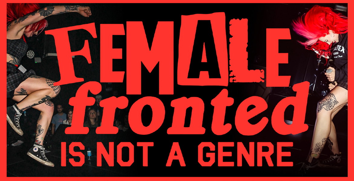 FEMALE-FRONTED IS NOT A GENRE 5
