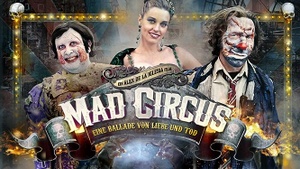 Zirkus Bizarr!: Mad Circus - Eine Ballade von Liebe und Tod