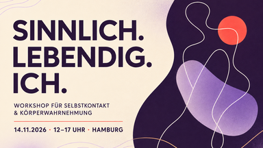 Workshop Sinnlich.Lebendig.Ich.