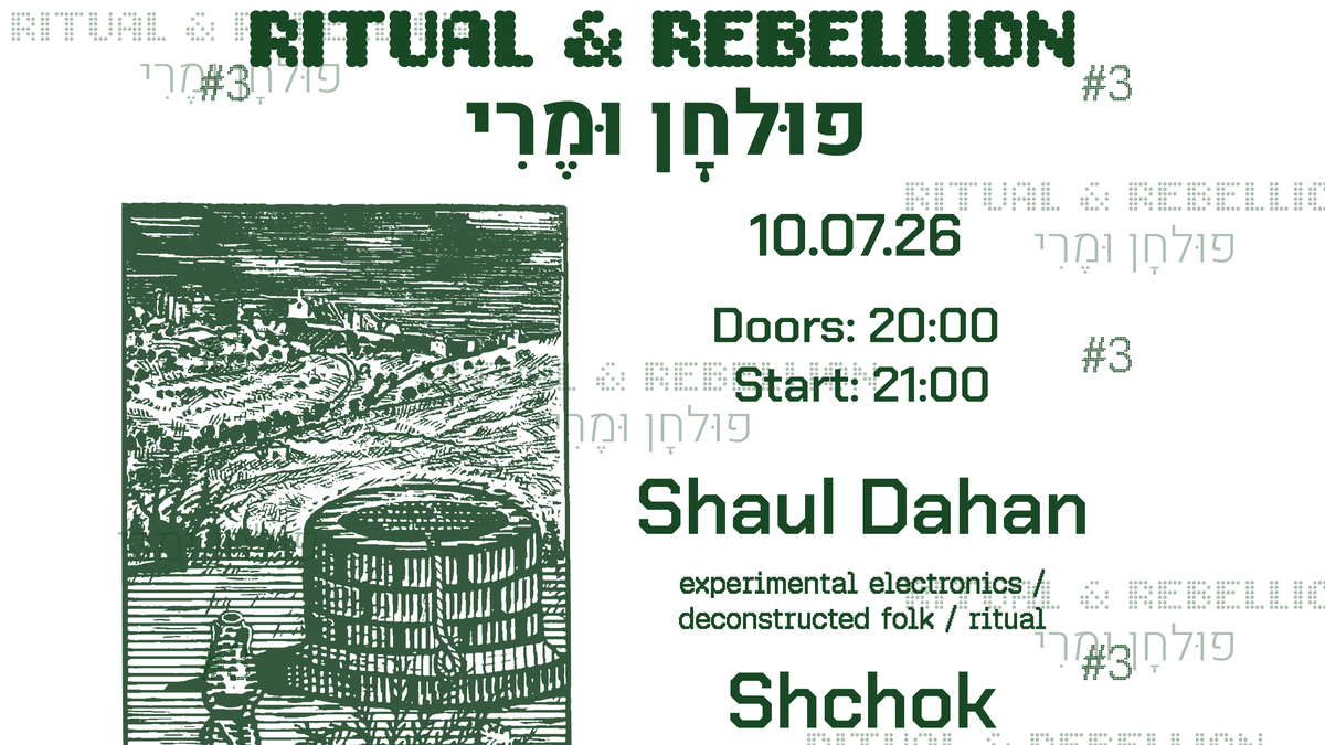 Tacheles: Ritual & Rebellion #3 – Konzert: Shaul Dahan (Jerusalem) + Shchok (München)