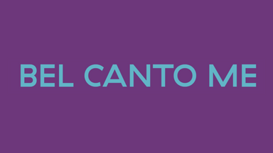 BEL CANTO ME
