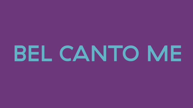 BEL CANTO ME