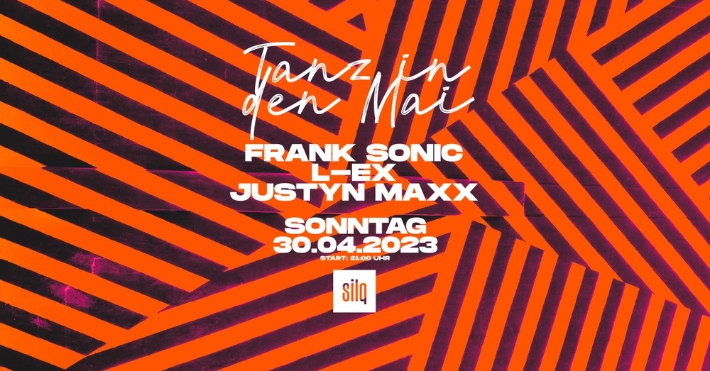 Tanz in den Mai w/ Frank Sonic, L-EX & Justyn Maxx