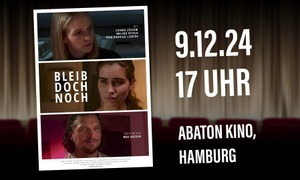 BLEIB DOCH NOCH - Filmpremiere im ABATON + Gäste