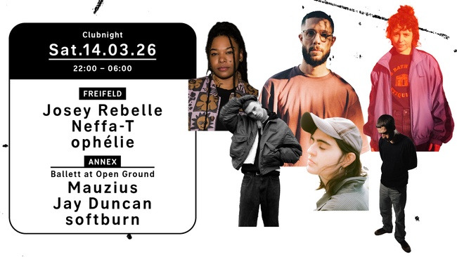 Clubnight - Josey Rebelle, Neffa-T, ophélie, Ballett