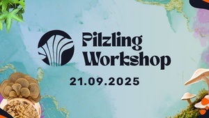 Workshop: Outdoor Pilzzucht für Balkon & Garten
