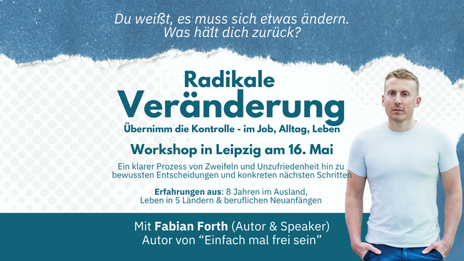 Radikale Veränderung - Übernimm die Kontrolle über Job, Alltag, Leben - mit Fabian Forth