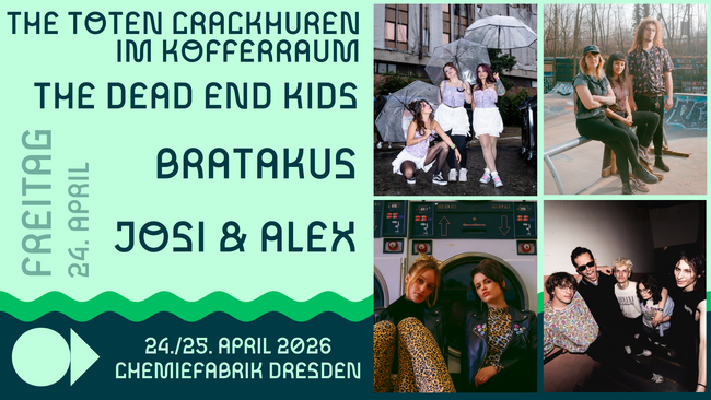 MusicMatch Freitag | The Toten Crackhuren im Kofferraum, The Dead End Kids, Bratakus, Josi & Alex