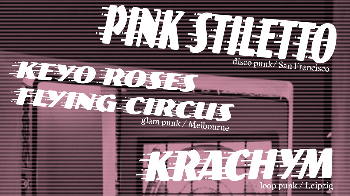 Pink Stiletto + Keyo Roses Flying Circus + Krachym