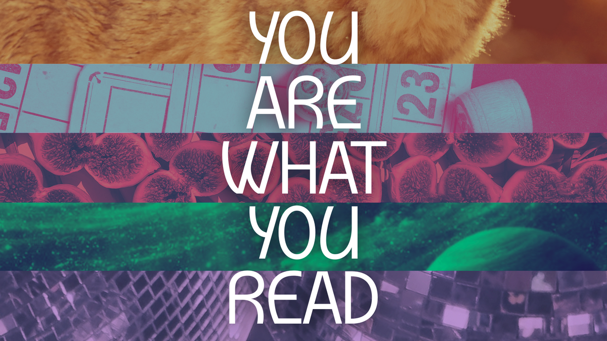 YOU ARE WHAT YOU READ