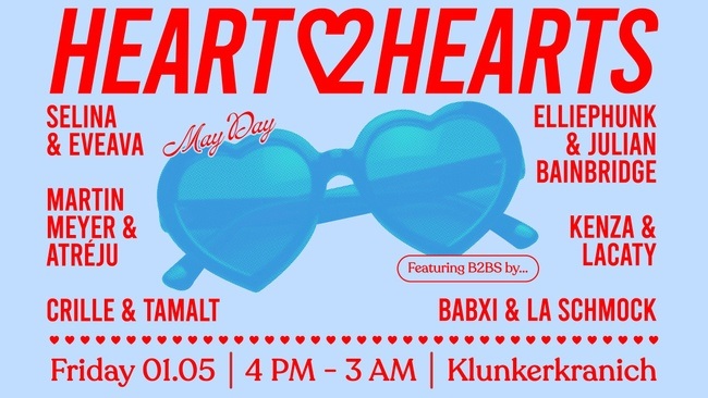 HEART2HEARTS w. Crille & Tamalt, Babxi b2b La Schmock, KENZA b2b LACATY, Martin Meyer b2b Atréju, elliephunk b2b Julian Bainbridge, selina b2b eveava