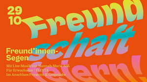 Freund*innen-Segen: Freundschaft feiern!