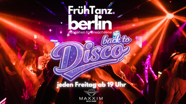 FrühTanz - Back to Disco - Ausgehen für Erwachsene im Maxxim am KuDamm