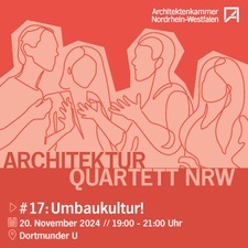 17. Architekturquartett NRW: Umbaukultur!