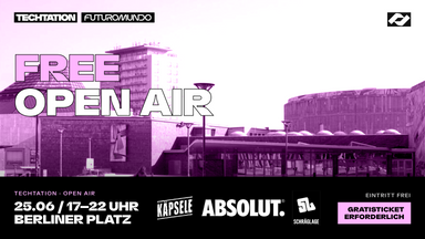 TECHTATION FREE OPEN AIR - BERLINER PLATZ