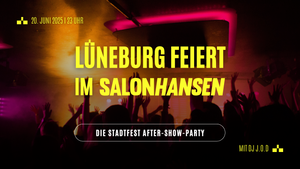 lüneburg feiert im Salon Hansen. Die Stadtfest-Aftershowparty mit J.O.D.