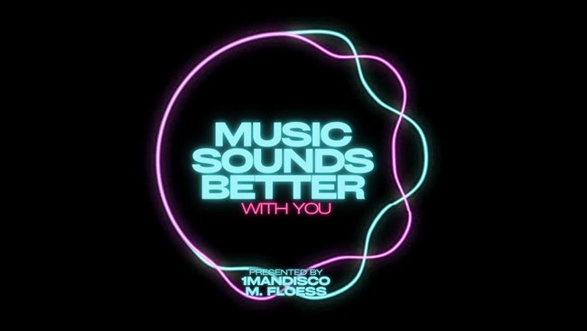 Music Sounds Better With You - präsentiert von M. Floess und 1MANDISCO
